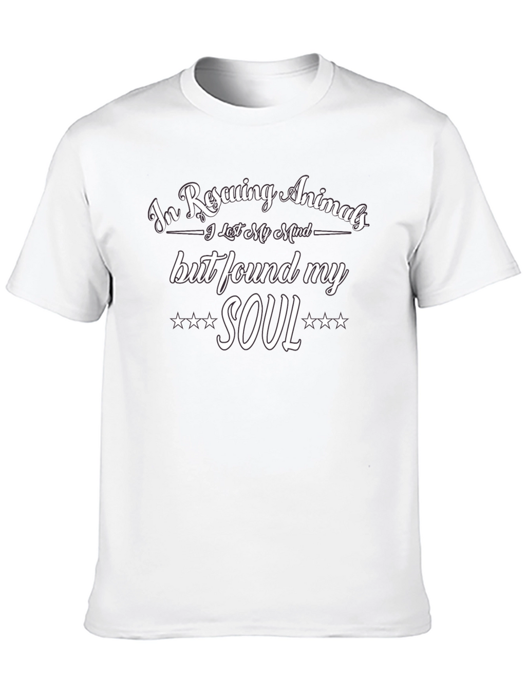 Rescuing Animals T-Shirt: Lost Mind Found Soul