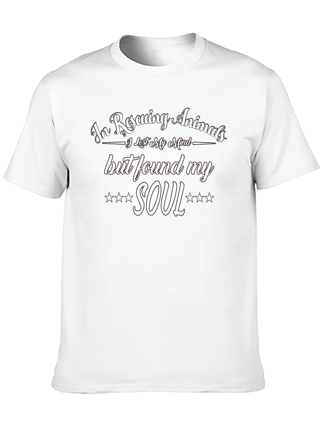 Rescuing Animals T-Shirt: Lost Mind Found Soul