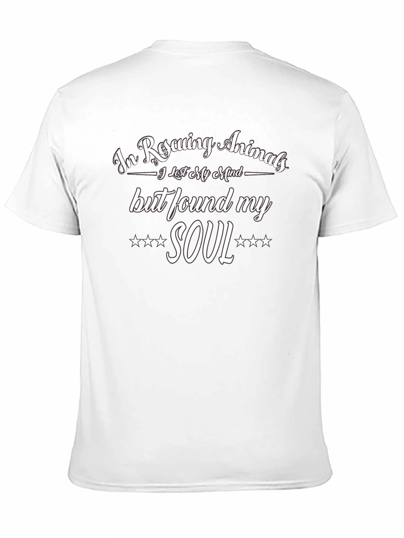 Rescuing Animals T-Shirt: Lost Mind Found Soul