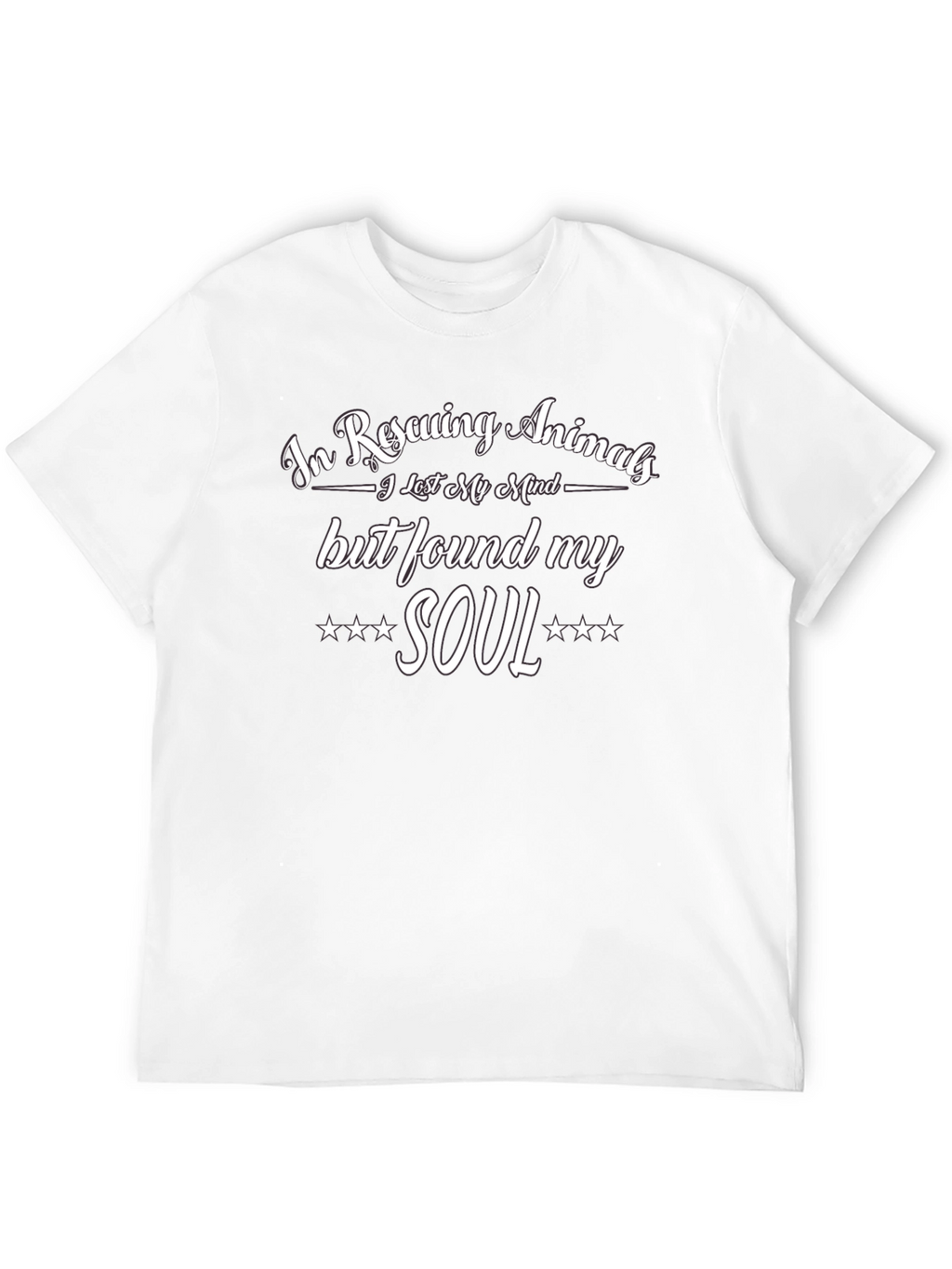 Rescuing Animals T-Shirt: Lost Mind Found Soul
