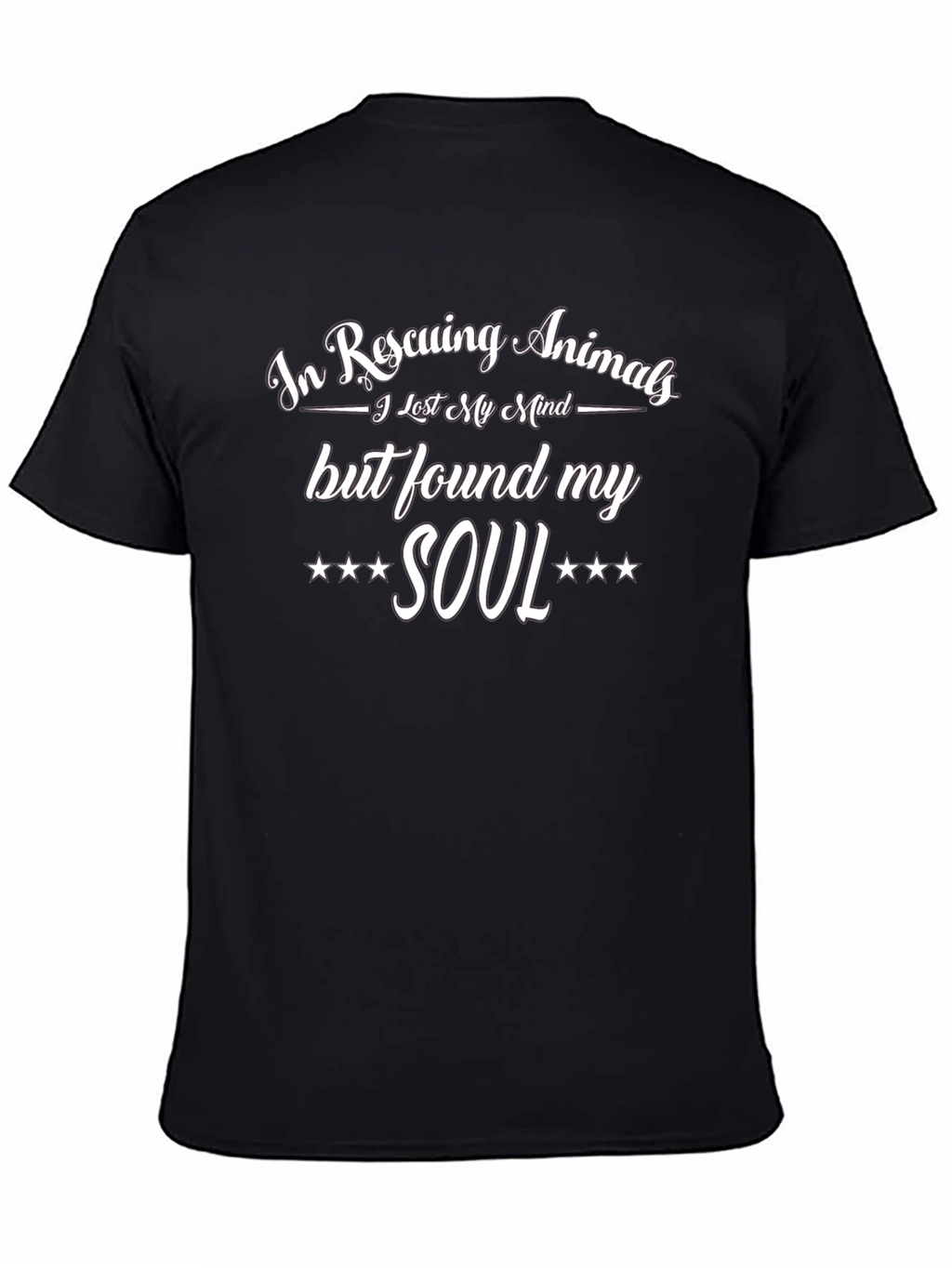 Rescuing Animals T-Shirt: Lost Mind Found Soul