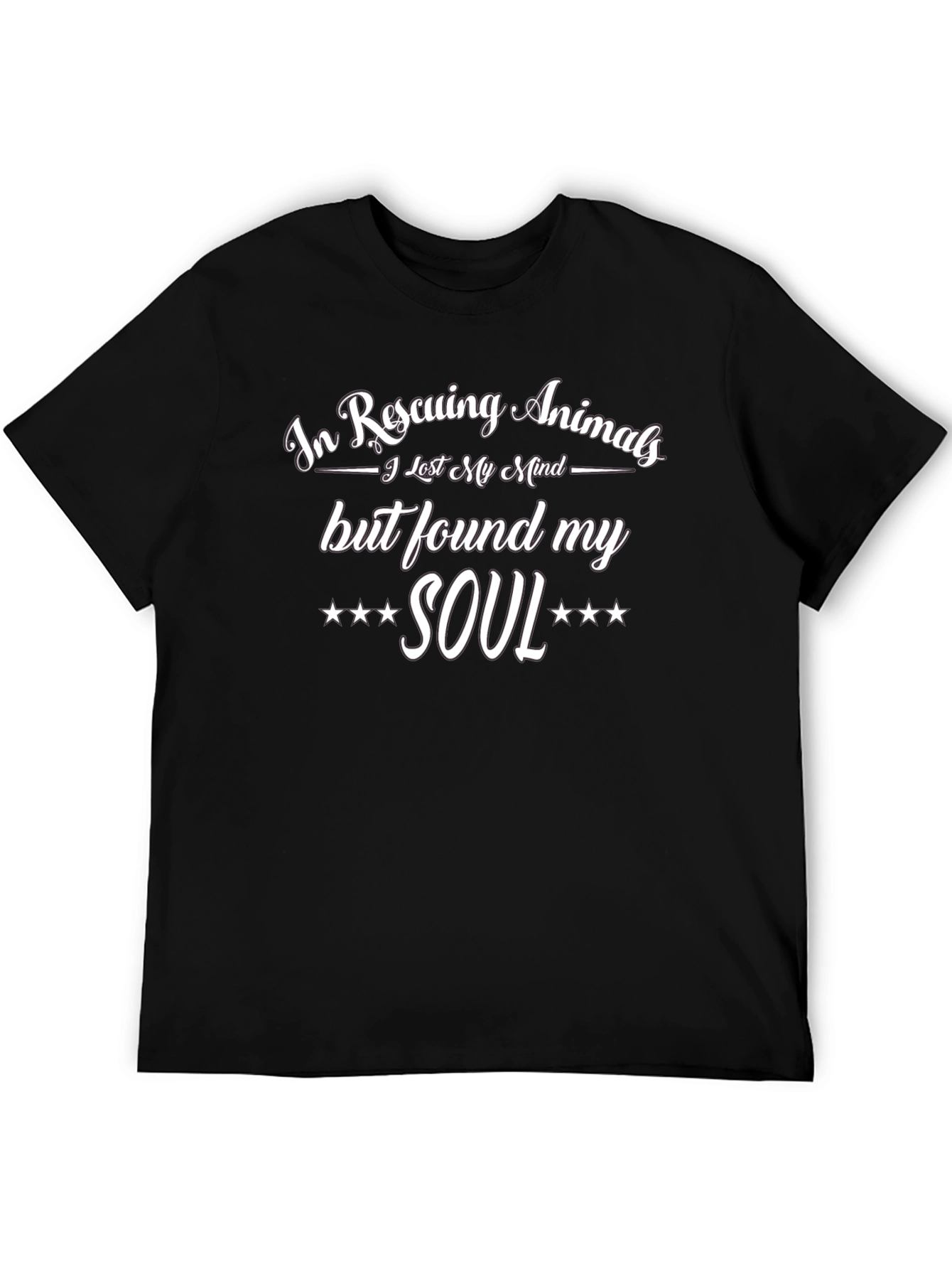 Rescuing Animals T-Shirt: Lost Mind Found Soul