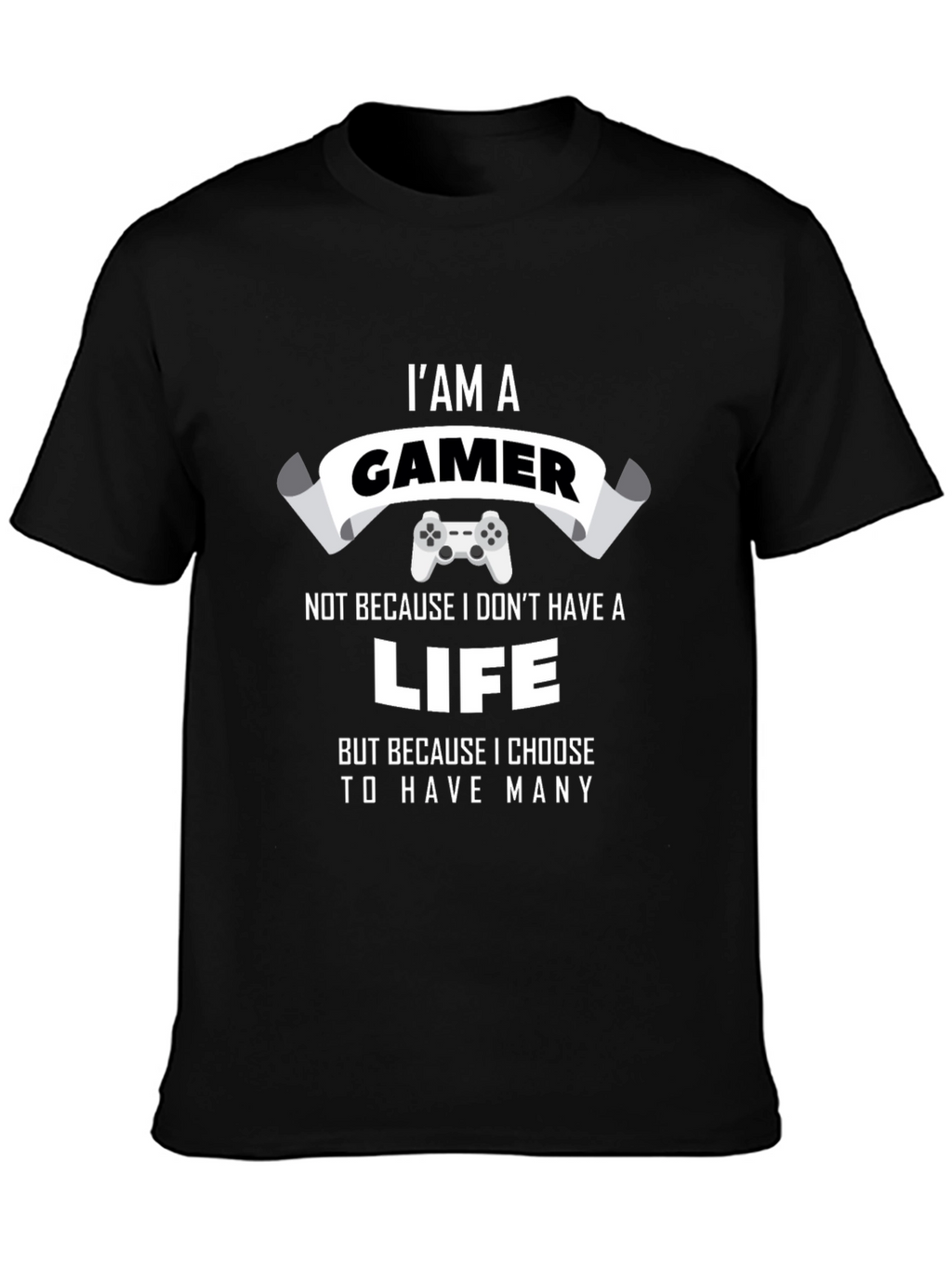 Im A Gamer T-Shirt - Many Lives