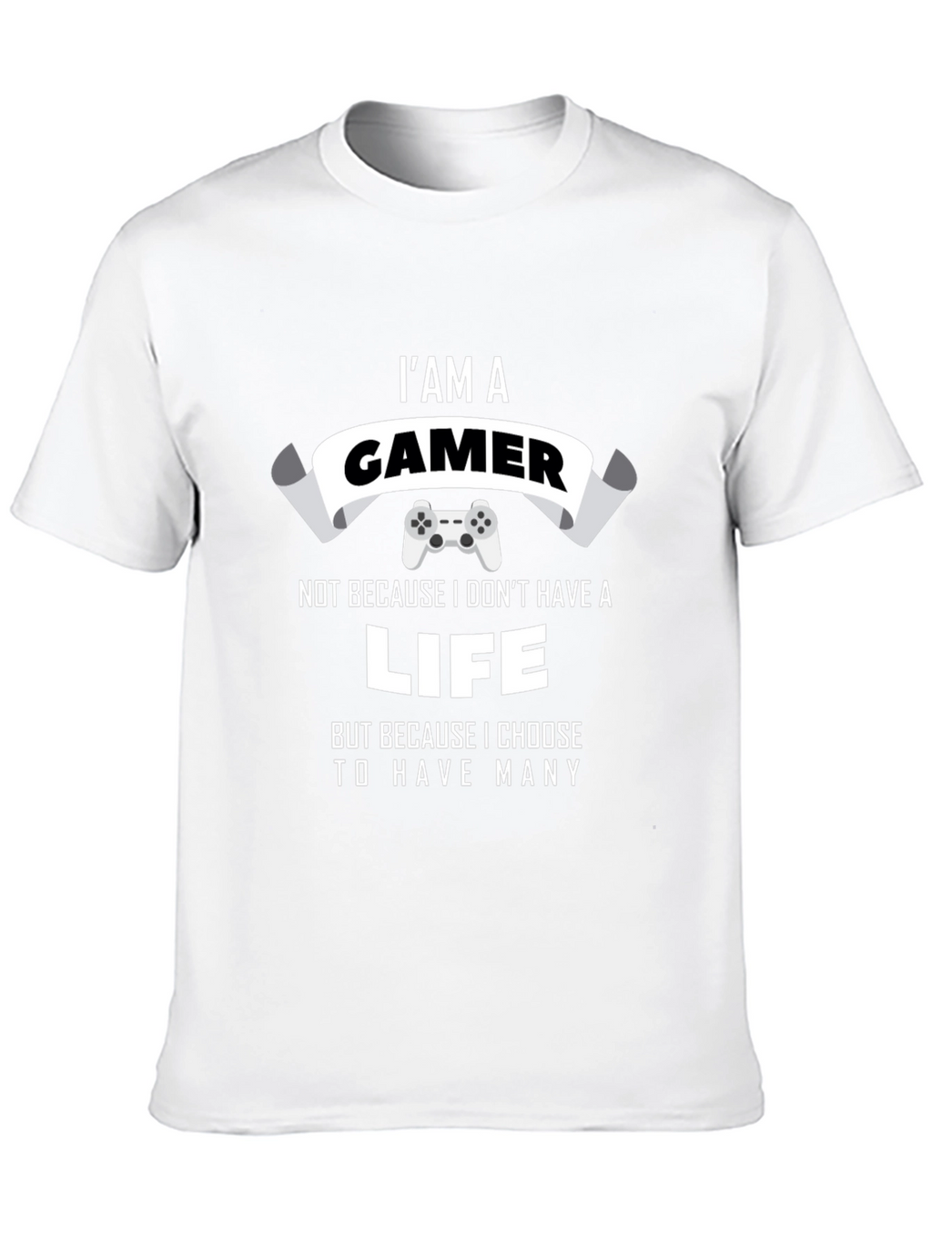 Im A Gamer T-Shirt - Many Lives