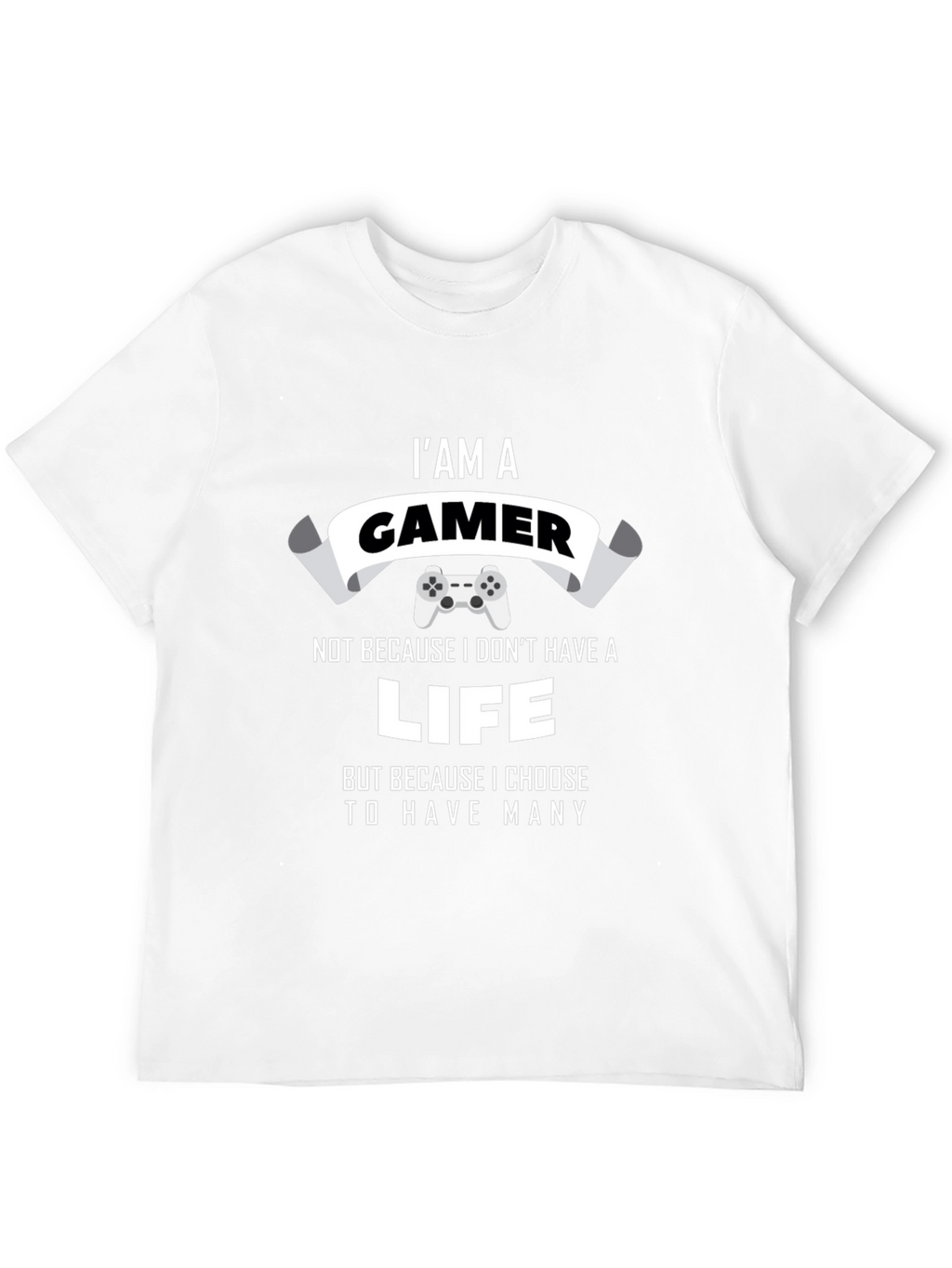 Im A Gamer T-Shirt - Many Lives