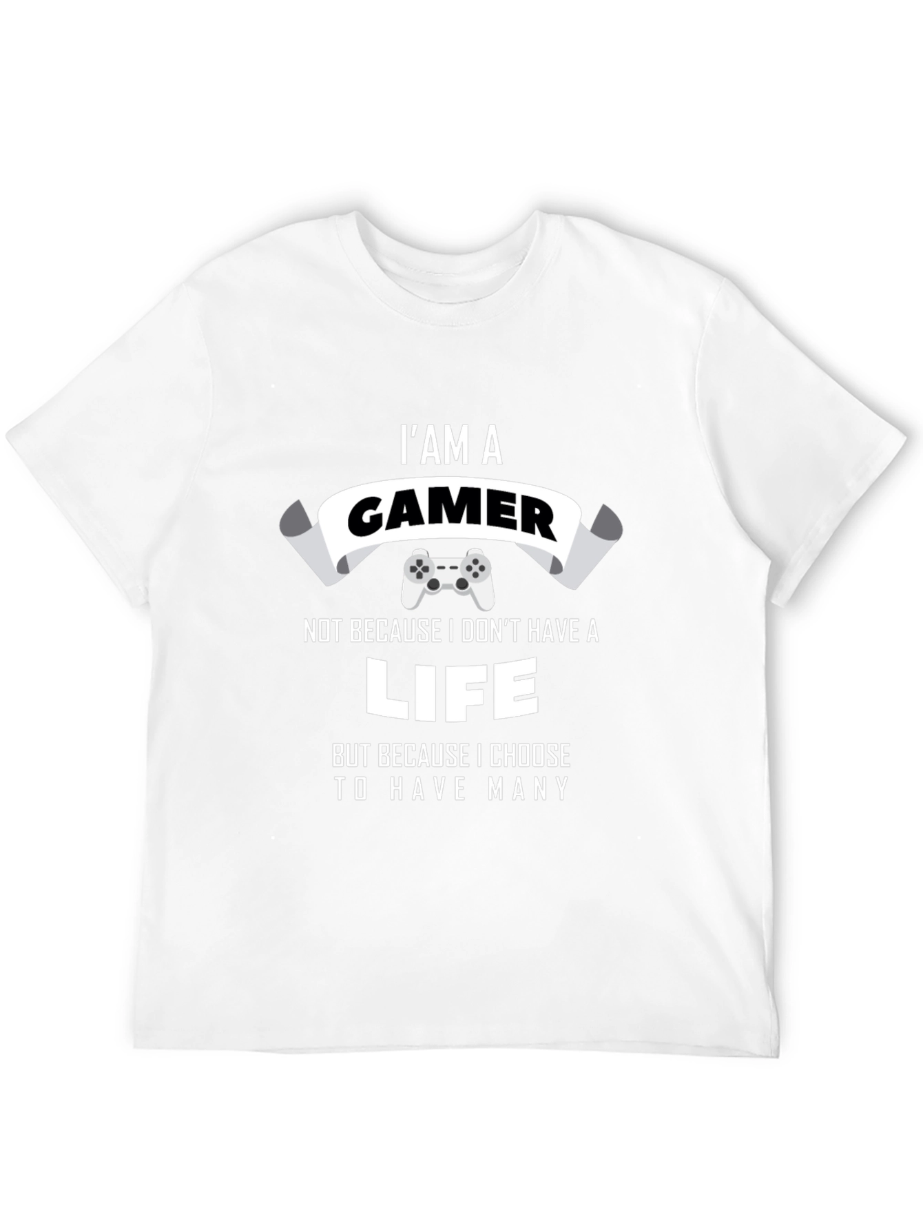 Im A Gamer T-Shirt - Many Lives