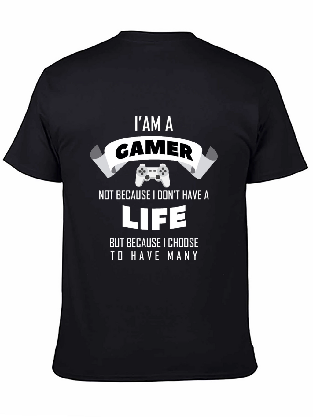 Im A Gamer T-Shirt - Many Lives