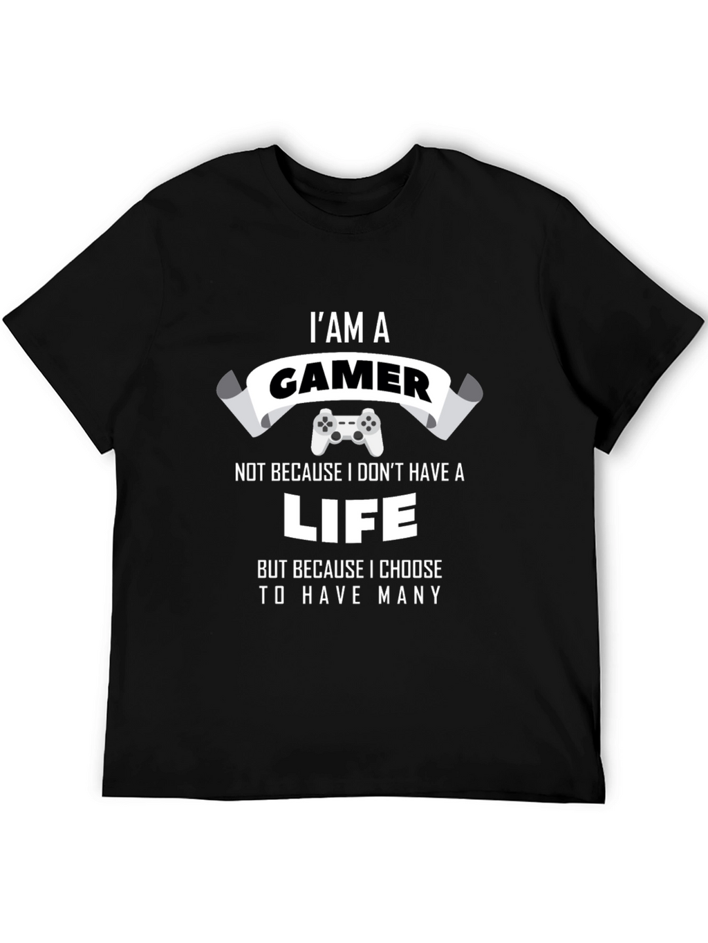 Im A Gamer T-Shirt - Many Lives