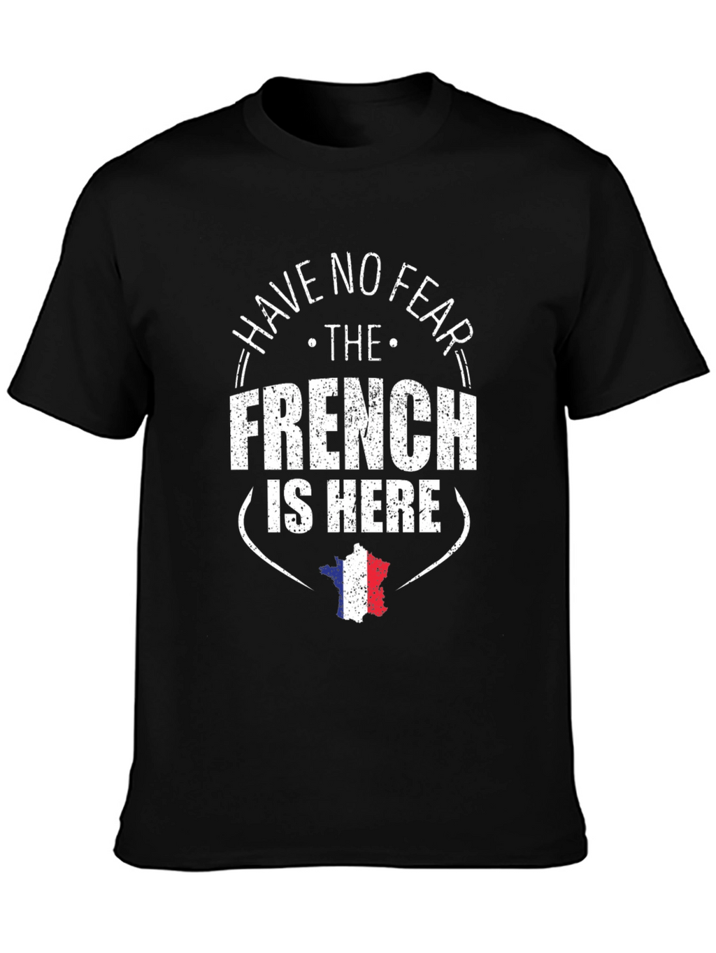 Have No Fear The French Is Here T-Shirt