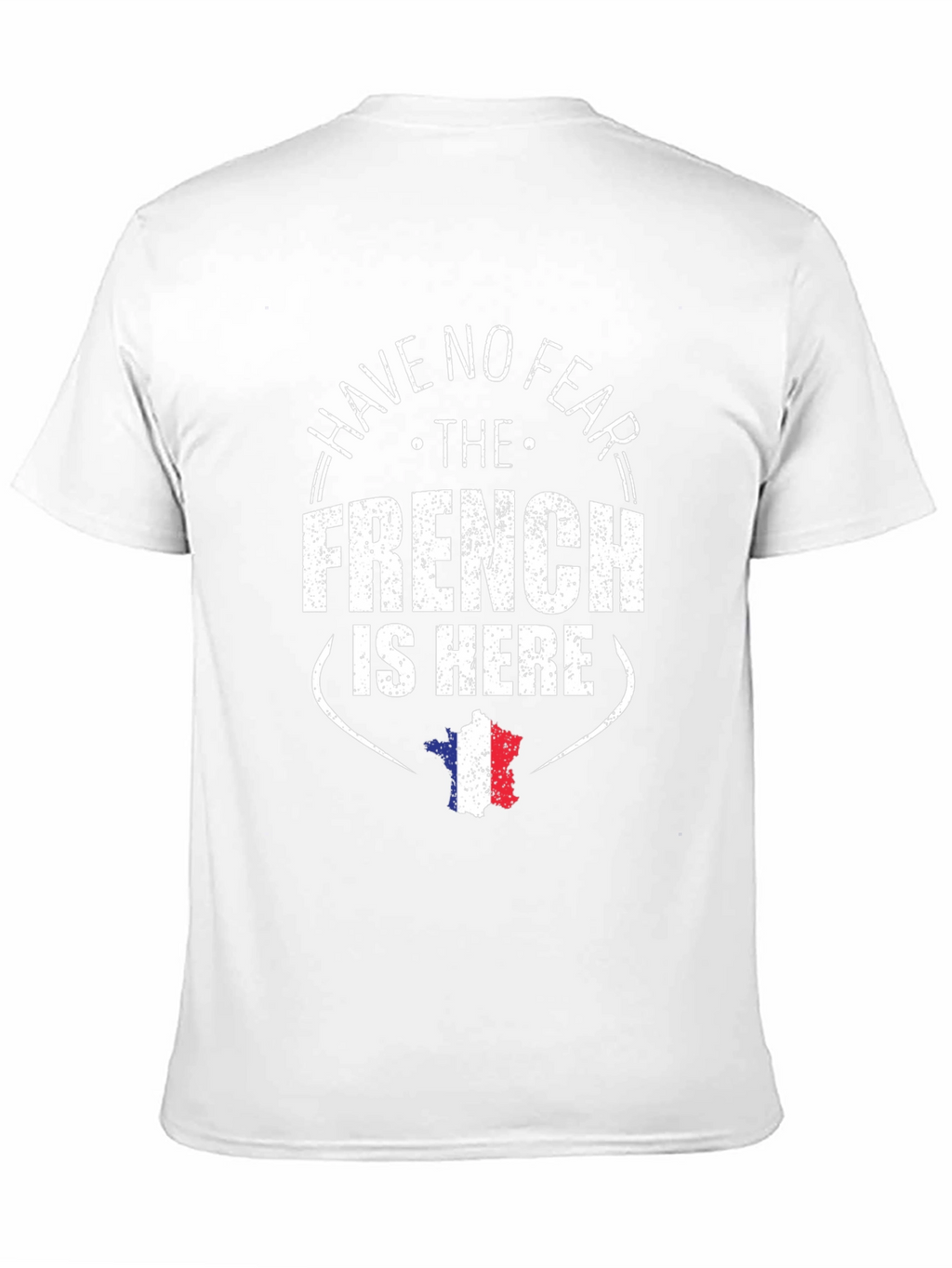 Have No Fear The French Is Here T-Shirt