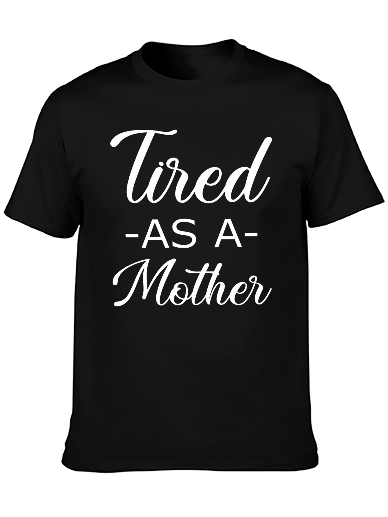 Tired As A Mother Graphic T-Shirt