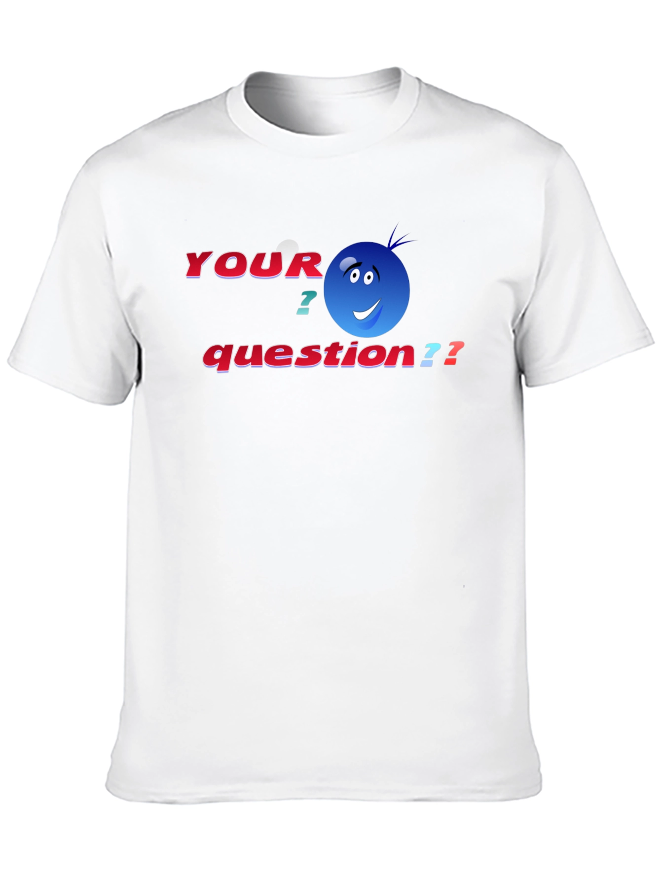 Your Question T-Shirt - Funny Graphic Tee