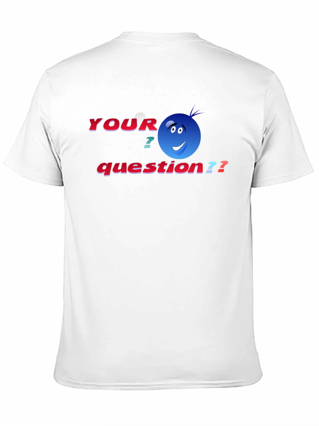 Your Question T-Shirt - Funny Graphic Tee
