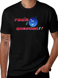 Your Question T-Shirt - Funny Graphic Tee