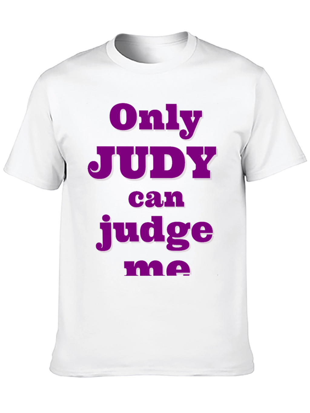 Only Judy Can Judge Me T-Shirt