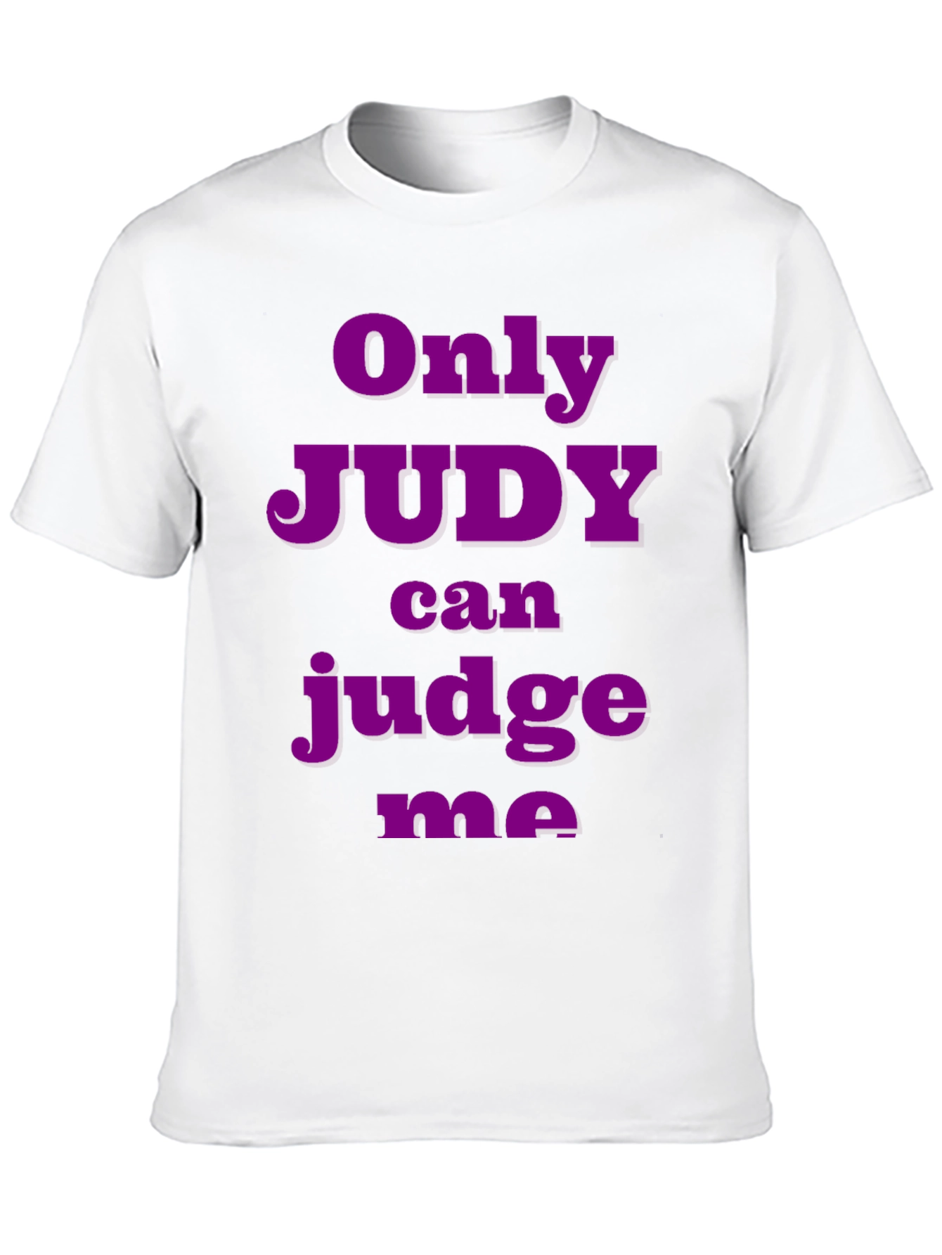 Only Judy Can Judge Me T-Shirt