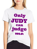 Only Judy Can Judge Me T-Shirt