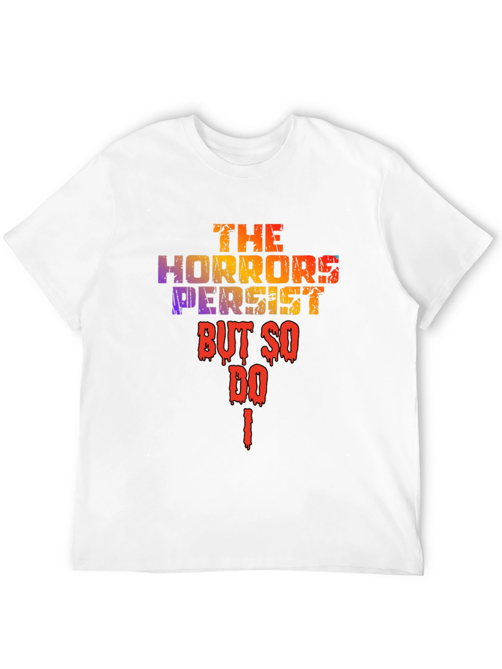 The Horrors Persist T-Shirt