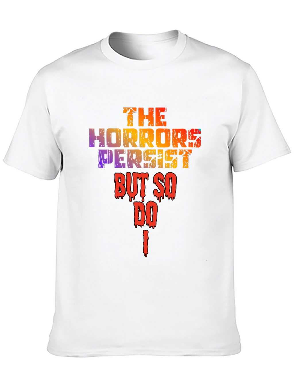 The Horrors Persist T-Shirt