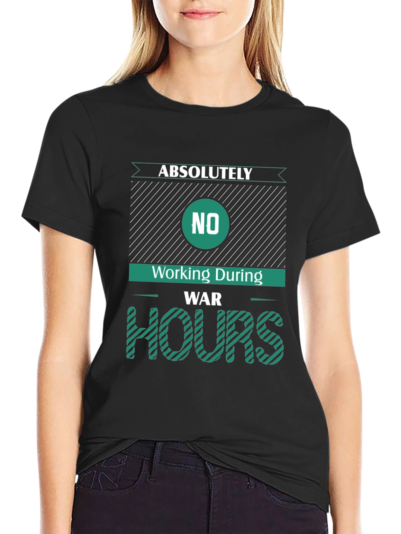 Absolutely No Working During War Hours Graphic Tee