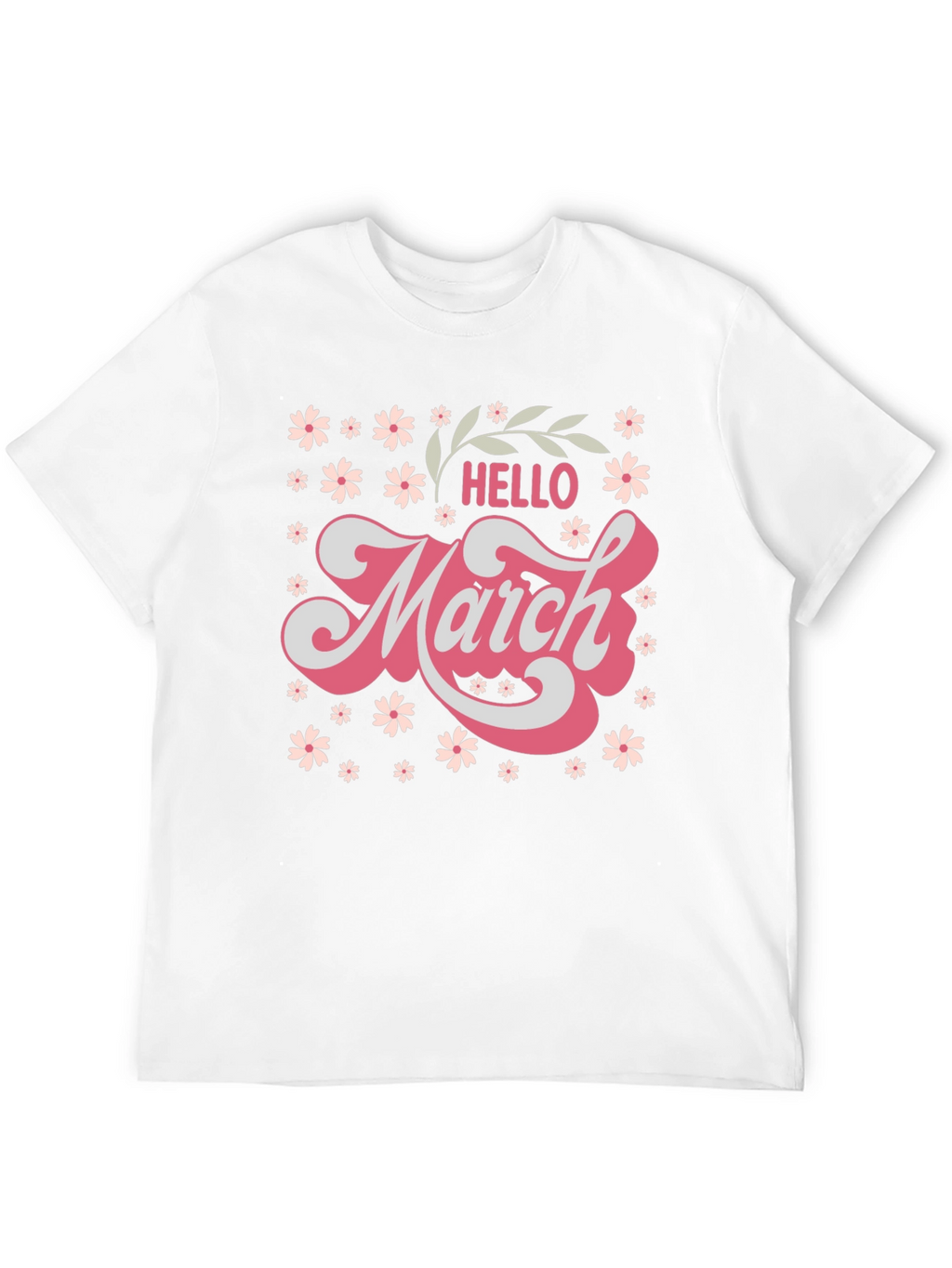 Hello March Floral T-Shirt - Cute Seasonal Tee