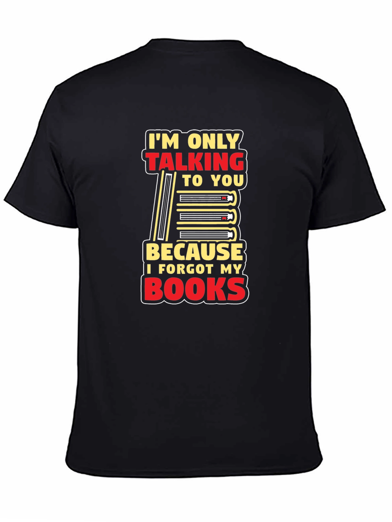 I Forgot My Books T-Shirt Funny Book Lover