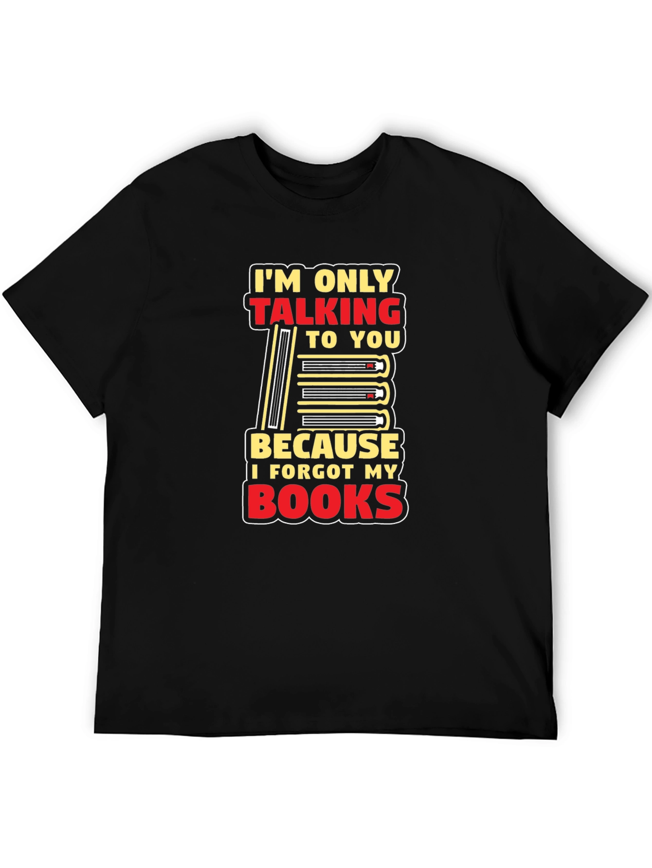 I Forgot My Books T-Shirt Funny Book Lover