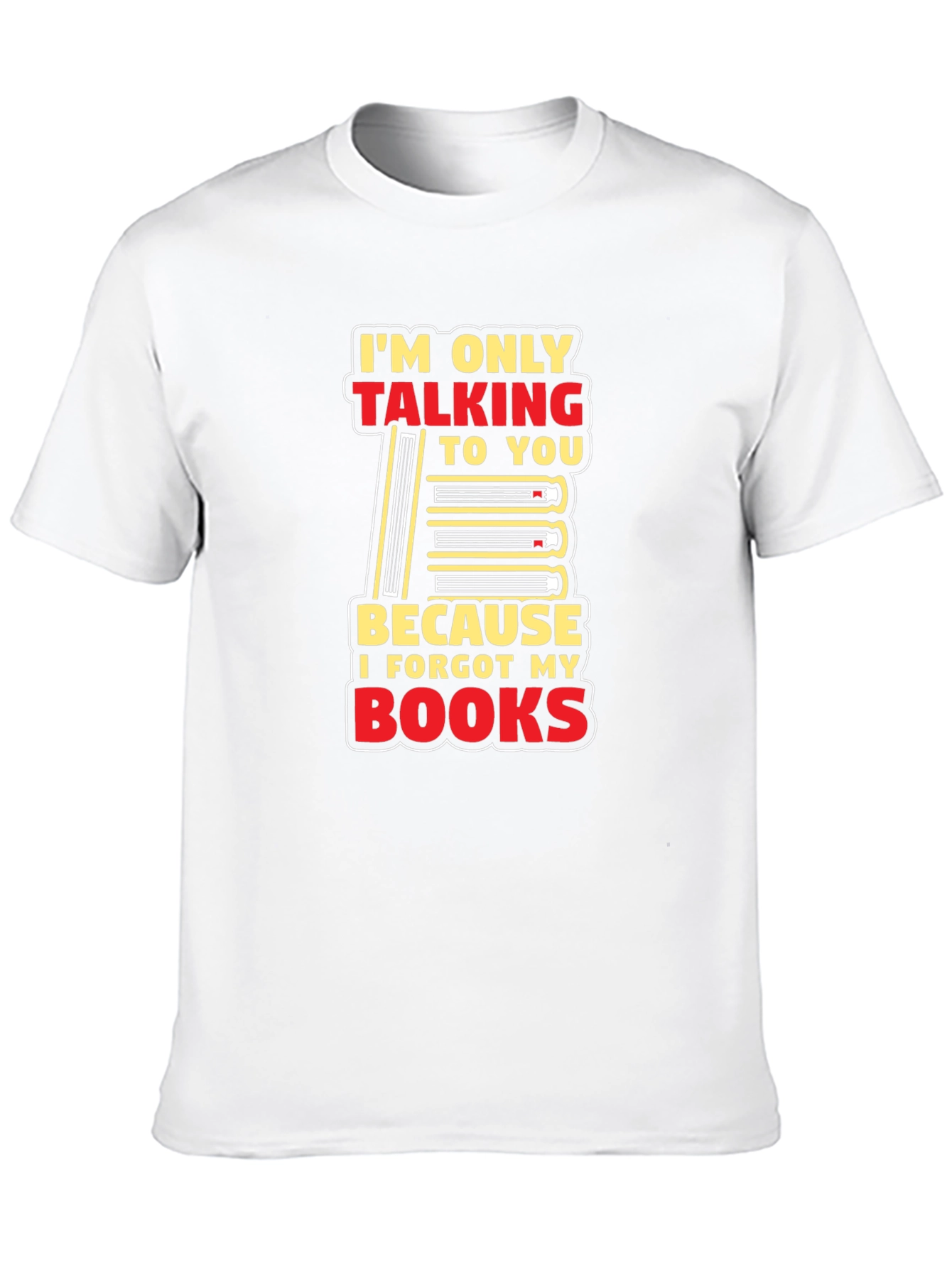 I Forgot My Books T-Shirt Funny Book Lover