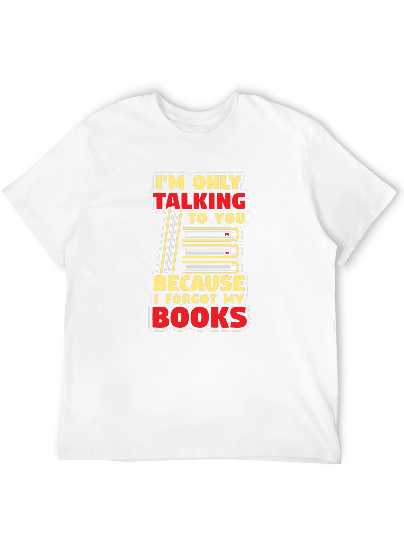 I Forgot My Books T-Shirt Funny Book Lover