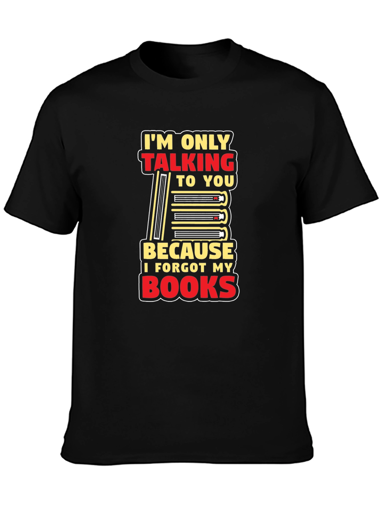 I Forgot My Books T-Shirt Funny Book Lover