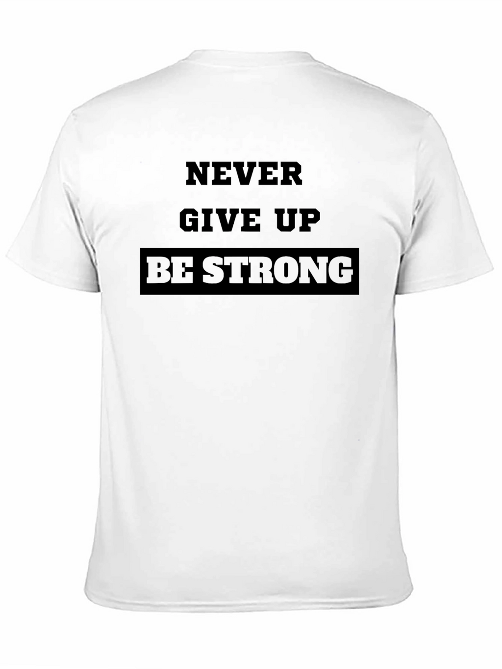 Never Give Up Be Strong Black T-Shirt