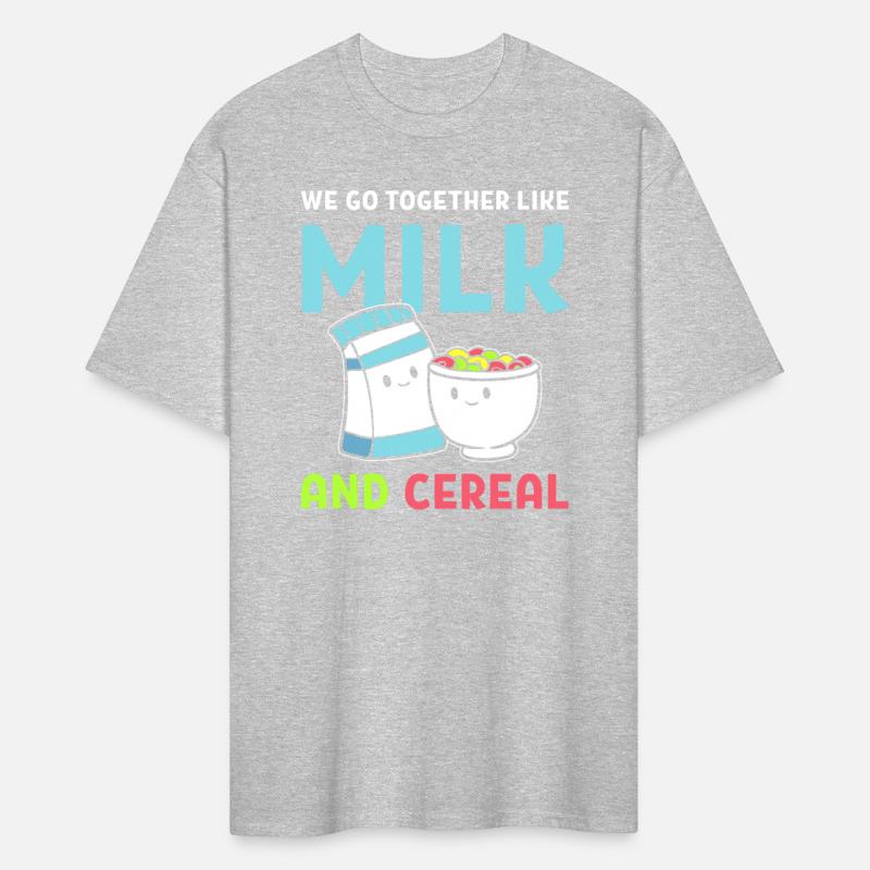 We Go Together Like Milk And Cereal Breakfast