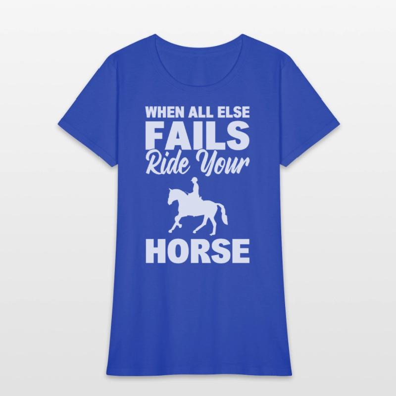 When All Else Fails Ride Your Horse Riding