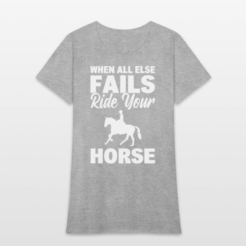 When All Else Fails Ride Your Horse Riding