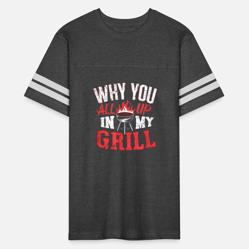 Why You All Up In My Grill BBQ Tees Bags And More