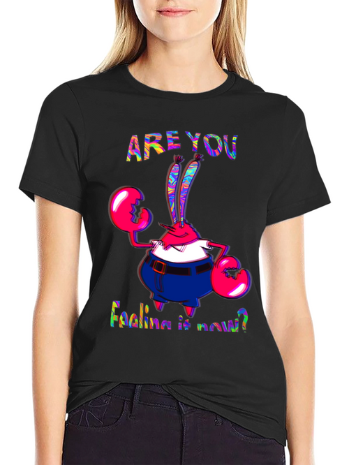 Are You Feeling It Now Mr. Krabs Graphic T-Shirt