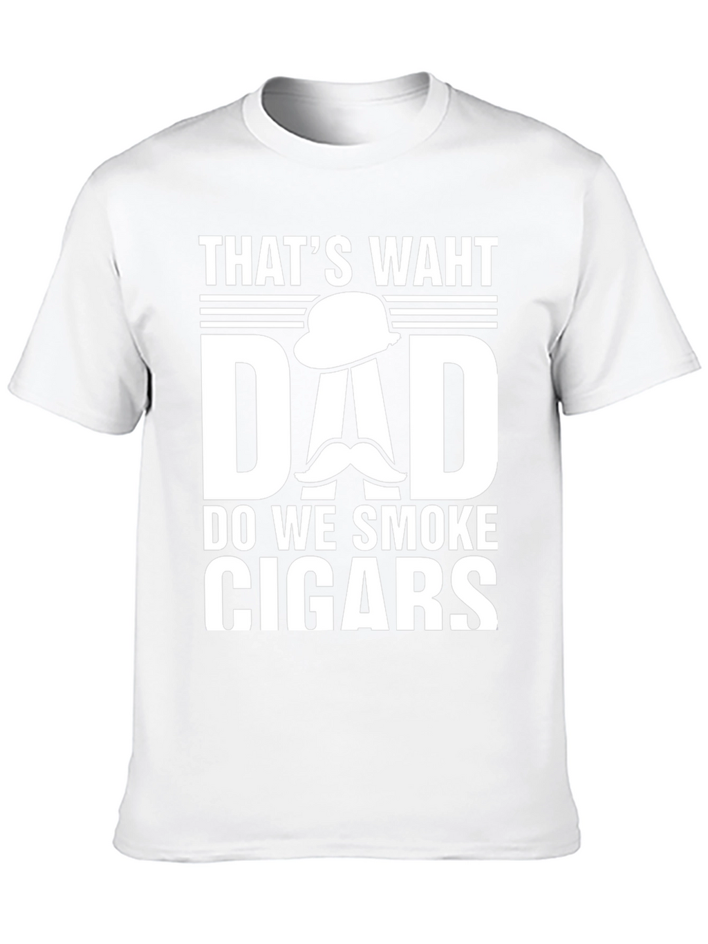 Thats Waht Dad Do We Smoke Cigars T-Shirt