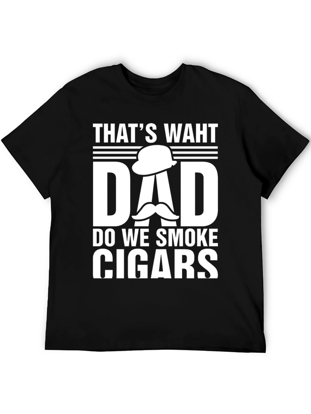 Thats Waht Dad Do We Smoke Cigars T-Shirt