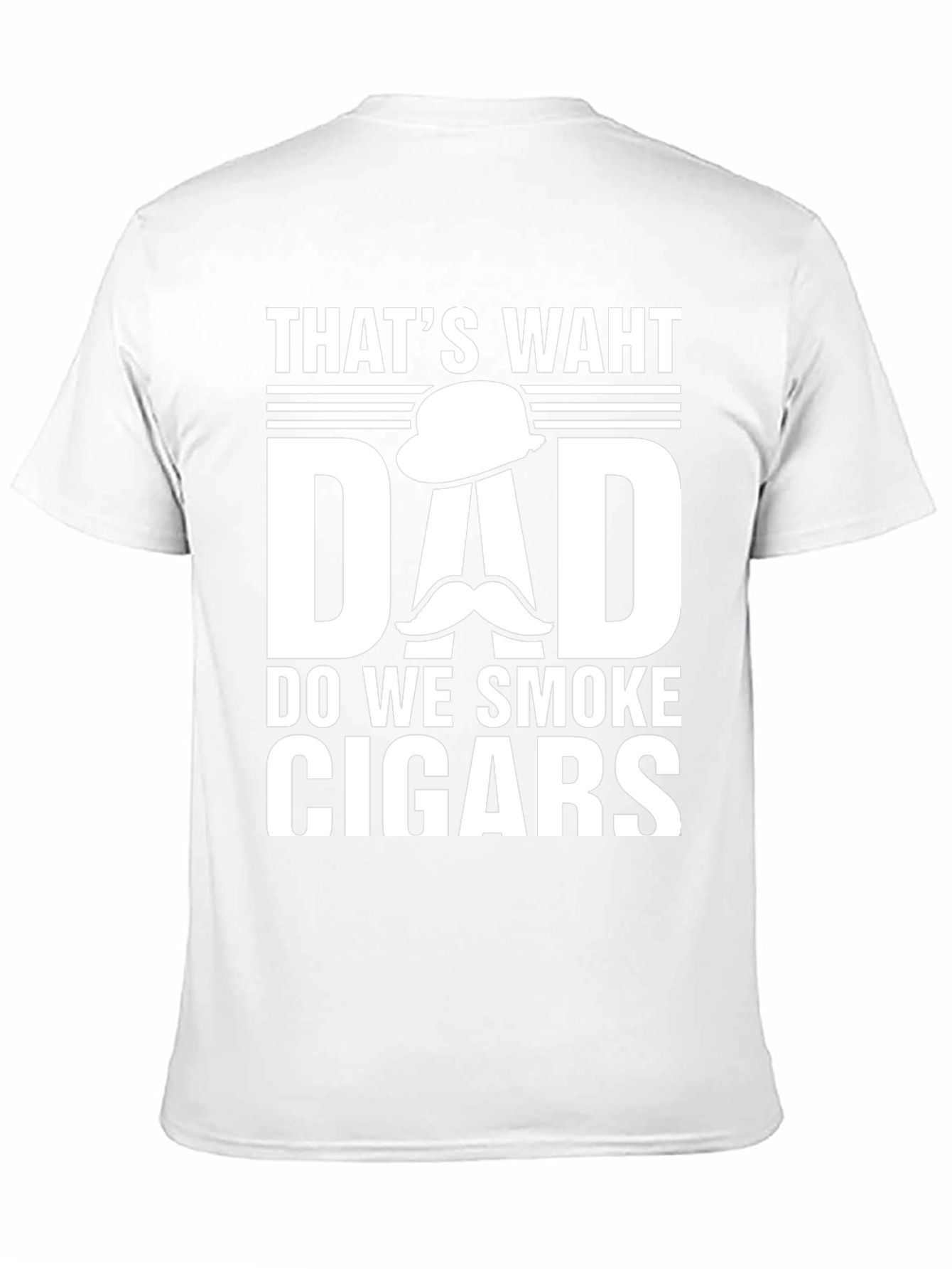 Thats Waht Dad Do We Smoke Cigars T-Shirt
