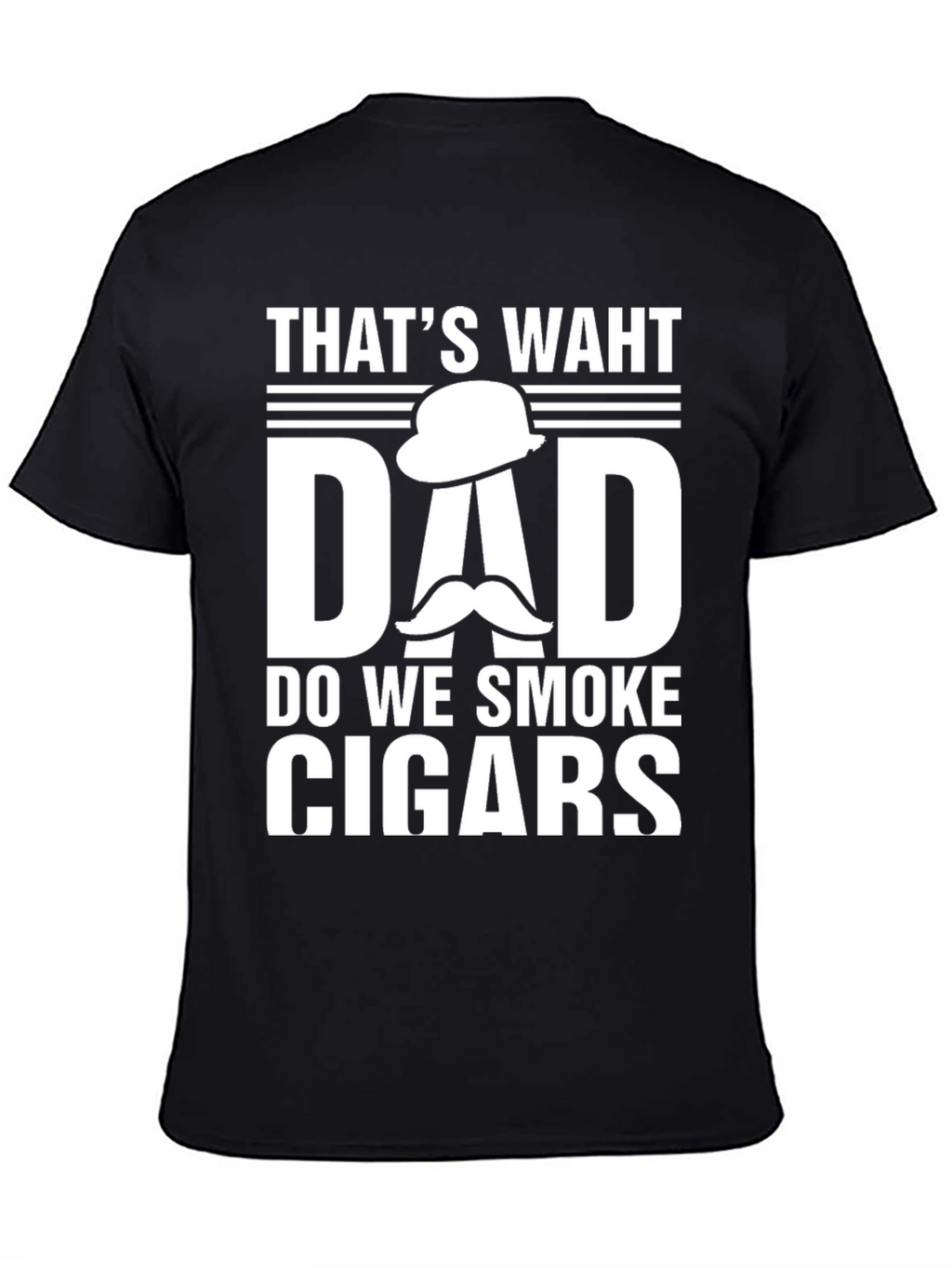 Thats Waht Dad Do We Smoke Cigars T-Shirt