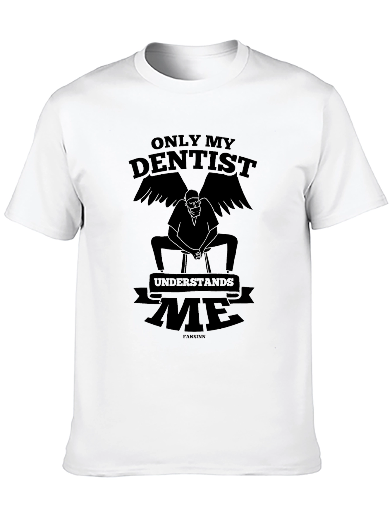 Dentist Humor T-Shirt - Only My Dentist Understands Me Tee