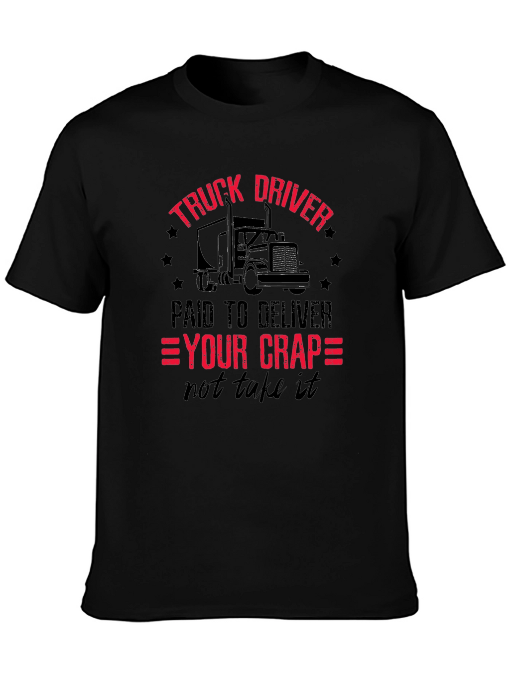 Truck Driver - Paid To Deliver T-Shirt