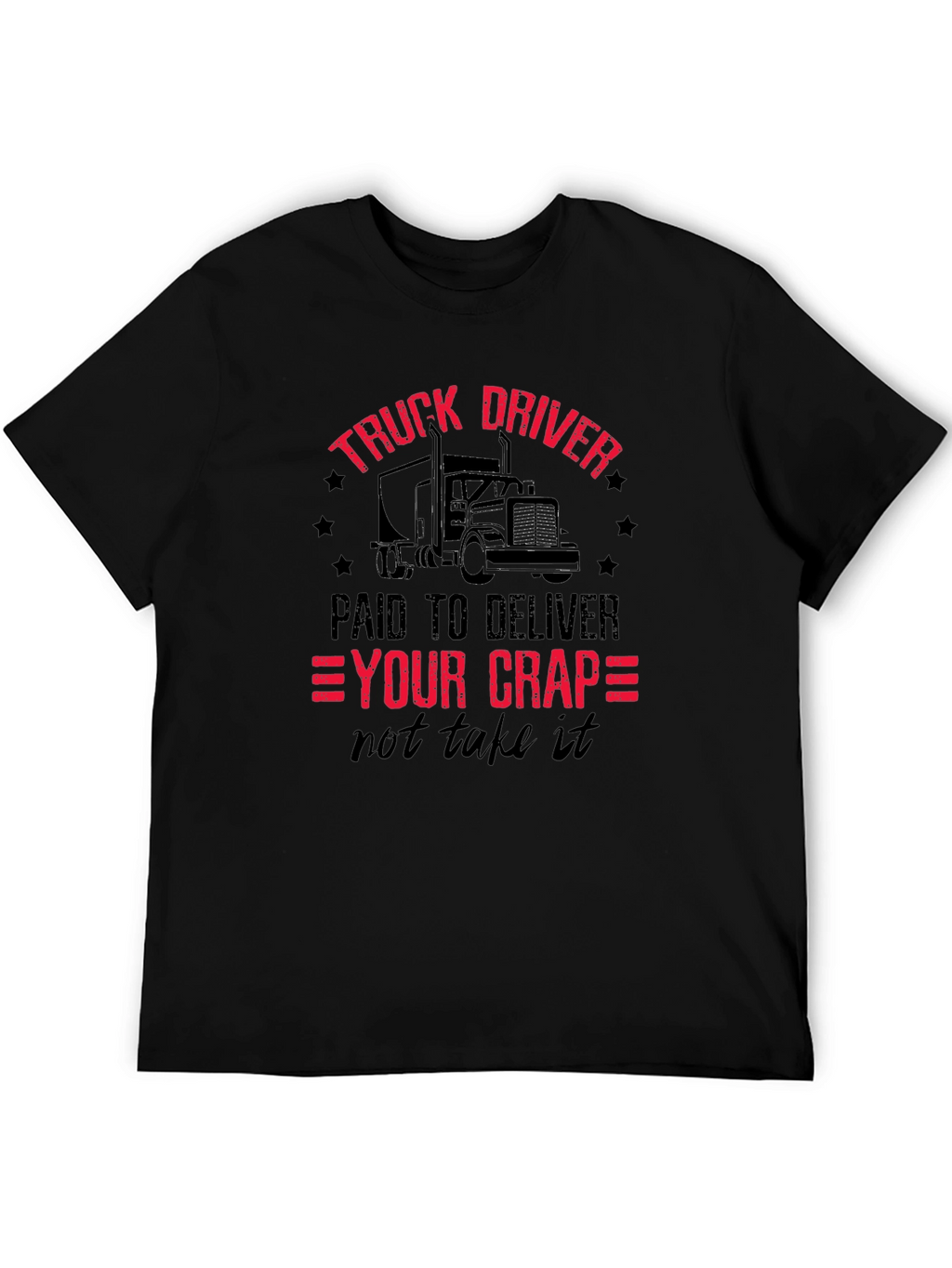 Truck Driver - Paid To Deliver T-Shirt