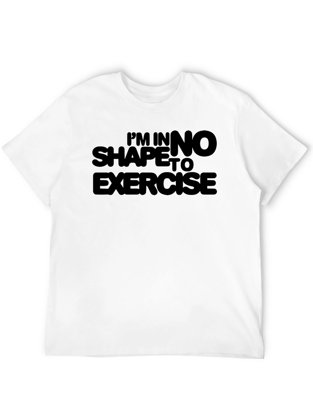 Funny No Shape To Exercise Black T-Shirt