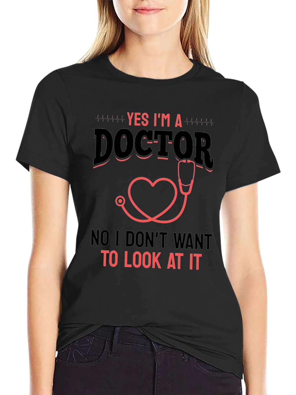 Yes Im a Doctor Graphic T-Shirt