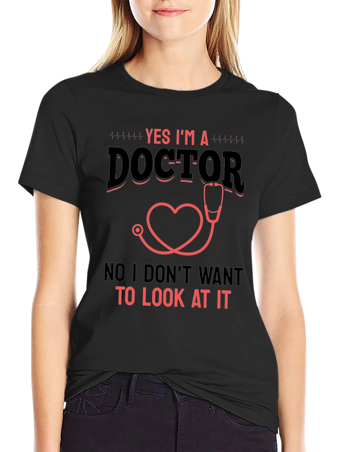 Yes Im a Doctor Graphic T-Shirt