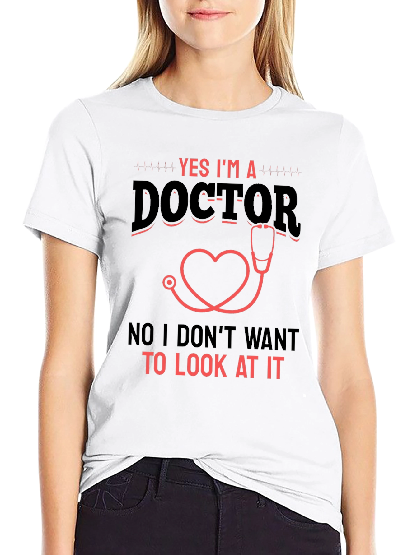 Yes Im a Doctor Graphic T-Shirt