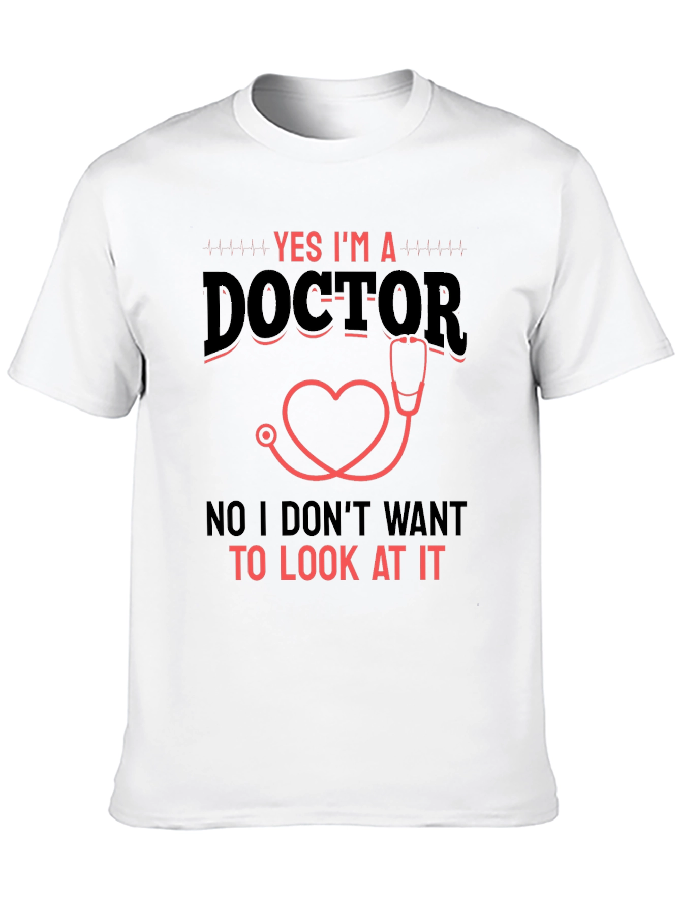Yes Im a Doctor Graphic T-Shirt