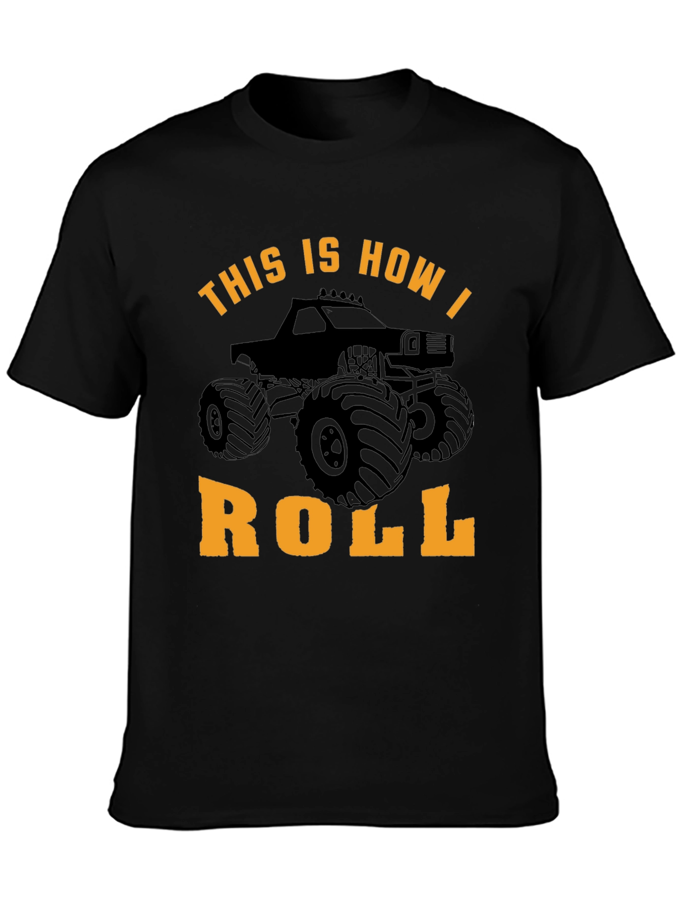 Monster Truck T-Shirt: This Is How I Roll!