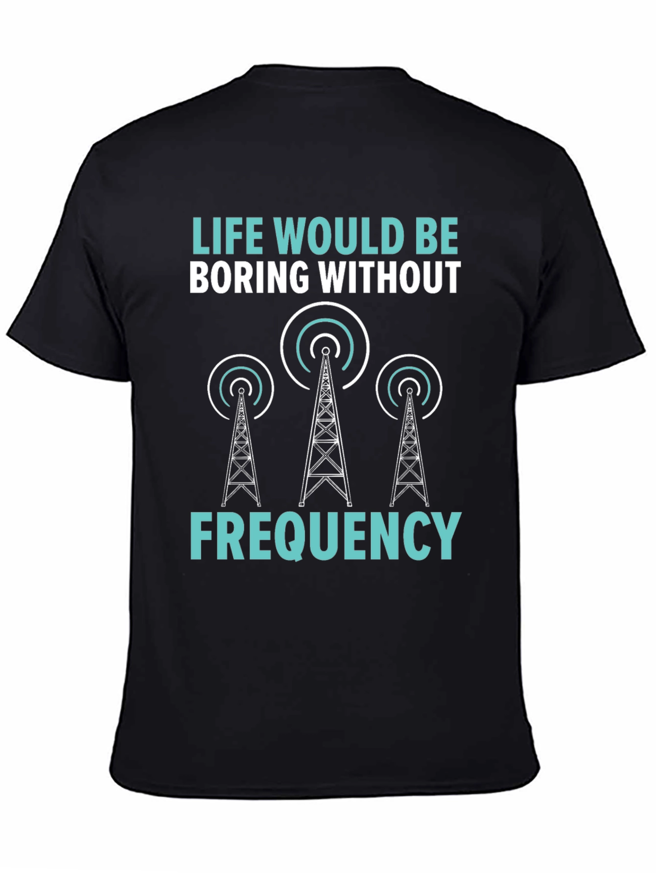 Life Boring Without Frequency Black T-Shirt